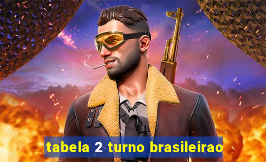 tabela 2 turno brasileirao